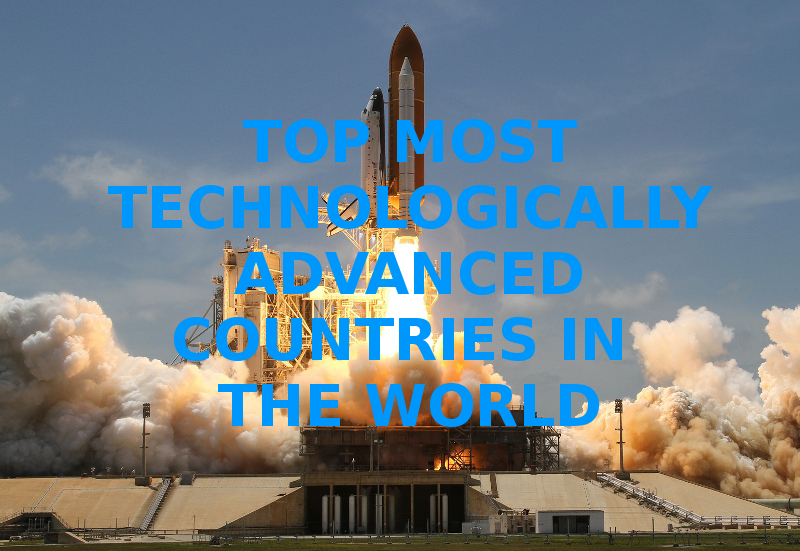 Most Technologically Advanced Countries In The World 2017 2018